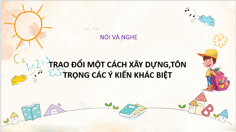 Giáo án điện tử bài Trao đổi một cách xây dựng, tôn trọng các ý kiến khác biệt | PPT Văn 7 Chân trời sáng tạo