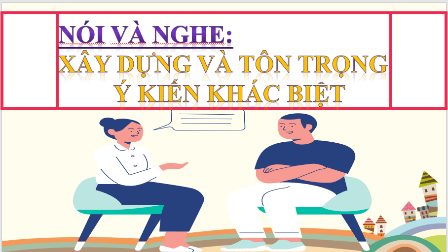 Giáo án điện tử bài Trao đổi một cách xây dựng, tôn trọng các ý kiến khác biệt | PPT Văn 7 Chân trời sáng tạo