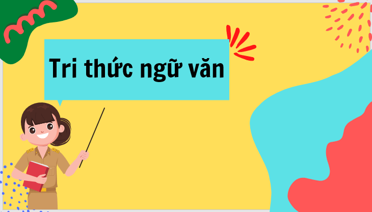 Giáo án điện tử bài Tri thức ngữ văn trang 39 | PPT Văn 7 Kết nối tri thức