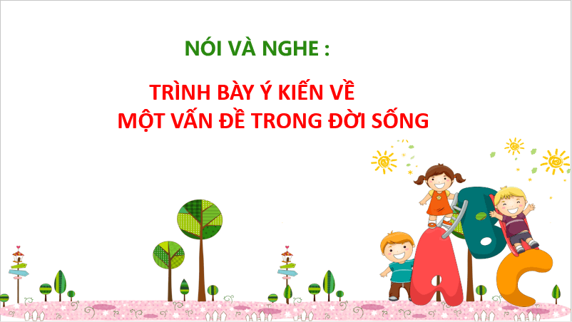 Giáo án điện tử bài Trình bày ý kiến về một vấn đề trong đời sống | PPT Văn 7 Chân trời sáng tạo