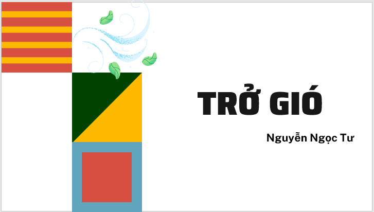 Giáo án điện tử bài Trở gió | PPT Văn 7 Kết nối tri thức