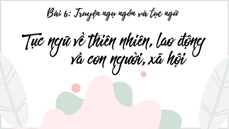 Giáo án điện tử bài Tục ngữ về thiên nhiên, lao động và con người, xã hội | PPT Văn 7 Cánh diều