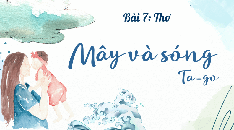 Giáo án điện tử bài Mây và sóng | PPT Văn 7 Cánh diều