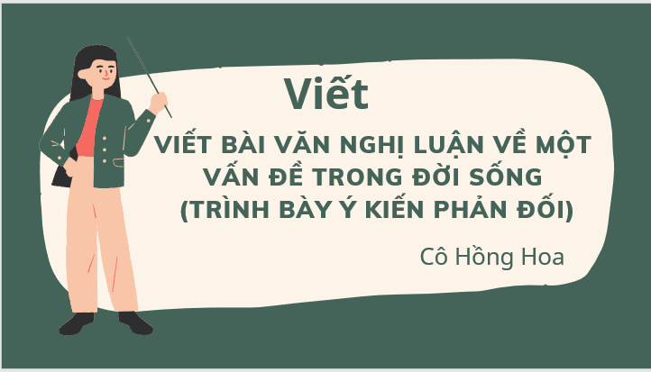 Giáo án điện tử bài Viết bài văn nghị luận về một vấn đề trong đời sống (thể hiện ý kiến phản đối một quan niệm, một cách hiểu khác về vấn đề) | PPT Văn 7 Kết nối tri thức