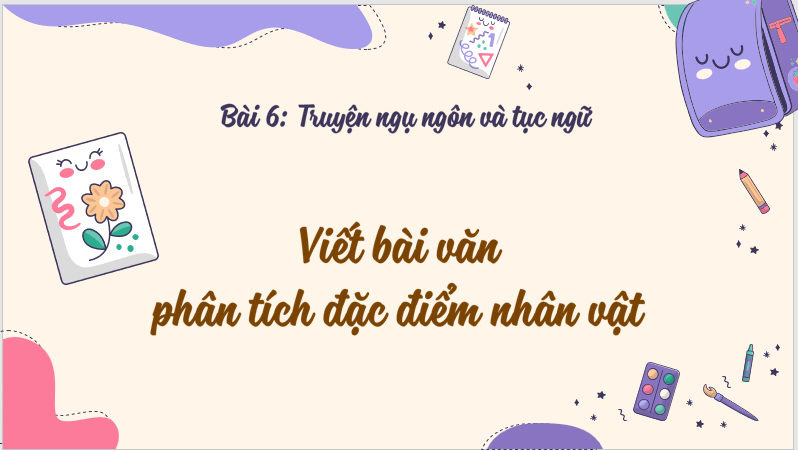 Giáo án điện tử bài Viết bài văn phân tích đặc điểm nhân vật | PPT Văn 7 Cánh diều