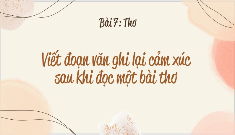 Giáo án điện tử bài Viết đoạn văn ghi lại cảm xúc | PPT Văn 7 Cánh diều