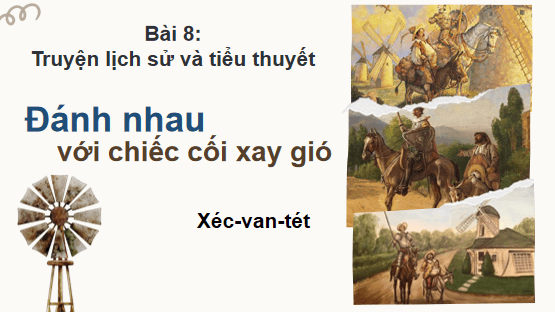 Giáo án điện tử bài Đánh nhau với cối xay gió | PPT Văn 8 Cánh diều