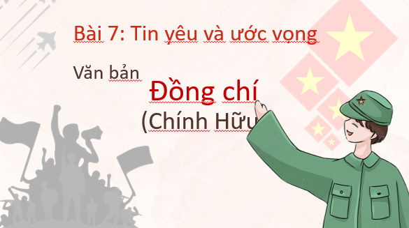Giáo án điện tử bài Đồng chí | PPT Văn 8 Kết nối tri thức