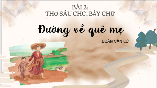 Giáo án điện tử bài Đường về quê mẹ | PPT Văn 8 Cánh diều