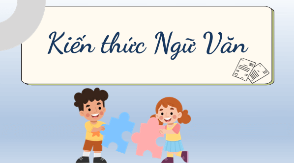 Giáo án điện tử bài Kiến thức ngữ văn trang 81 | PPT Văn 8 Cánh diều