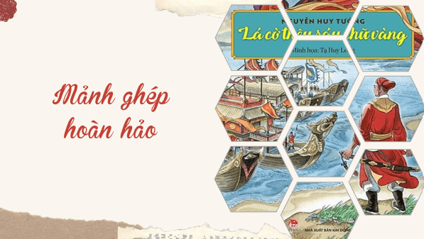 Giáo án điện tử bài Lá cờ thêu sáu chữ vàng – tác phẩm không bao giờ cũ dành cho thiếu nhi | PPT Văn 8 Cánh diều