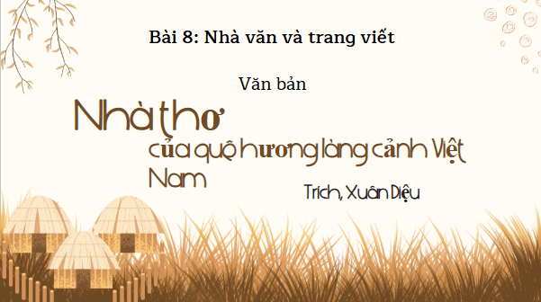 Giáo án điện tử bài Nhà thơ của quê hương làng cảnh Việt Nam | PPT Văn 8 Kết nối tri thức