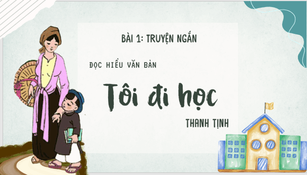 Giáo án điện tử bài Tôi đi học | PPT Văn 8 Cánh diều