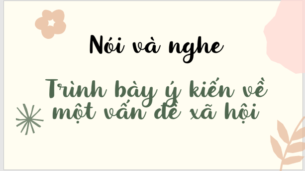 Giáo án điện tử bài Trình bày ý kiến về một vấn đề xã hội | PPT Văn 8 Cánh diều