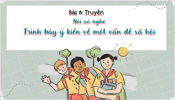 Giáo án điện tử bài Trình bày ý kiến về một vấn đề xã hội | PPT Văn 8 Cánh diều