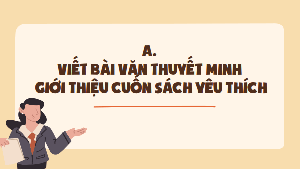 Giáo án điện tử bài Viết bài thuyết minh giới thiệu cuốn sách yêu thích | PPT Văn 8 Kết nối tri thức