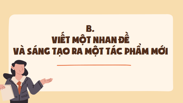 Giáo án điện tử bài Viết một nhan đề và sáng tạo một tác phẩm mới | PPT Văn 8 Kết nối tri thức