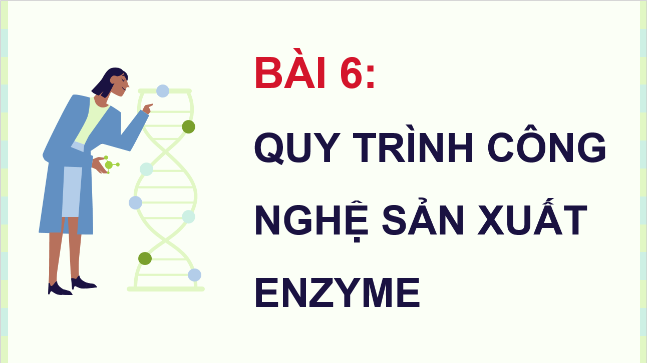 Giáo án điện tử Chuyên đề Sinh 10 Kết nối tri thức Giáo án điện tử Bài 6: Quy trình công nghệ sản xuất enzyme | PPT Chuyên đề Sinh học 10