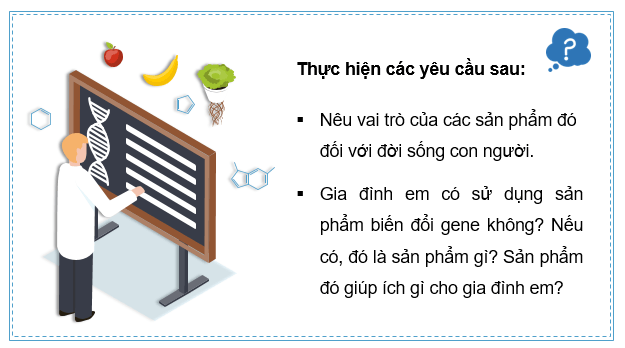 Giáo án điện tử Chuyên đề Sinh 12 Kết nối tri thức Bài 4: Dự án: Tìm hiểu về các sản phẩm chuyển gene và thu thập các thông tin đánh giá về triển vọng của công nghệ gene trong tương lai | PPT Chuyên đề Sinh học 12