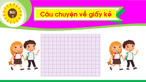 Giáo án điện tử Bài 1: Câu chuyện về giấy kẻ lớp 1 | PPT Tiếng Việt lớp 1 Chân trời sáng tạo