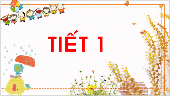 Giáo án điện tử Bài 1: Chuyện xảy ra trên đường lớp 1 | PPT Tiếng Việt lớp 1 Chân trời sáng tạo