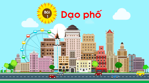Giáo án điện tử Bài 1: Dạo phố lớp 1 | PPT Tiếng Việt lớp 1 Chân trời sáng tạo