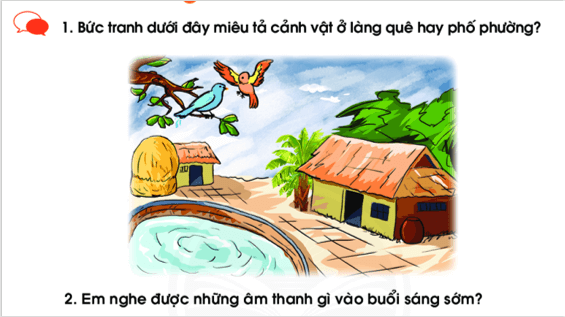 Giáo án điện tử Bài 1: Làng em buổi sáng lớp 1 | PPT Tiếng Việt lớp 1 Chân trời sáng tạo