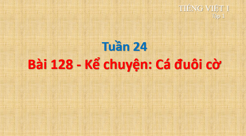 Giáo án điện tử Kể chuyện Cá đuôi cờ lớp 1 | PPT Tiếng Việt lớp 1 Cánh diều