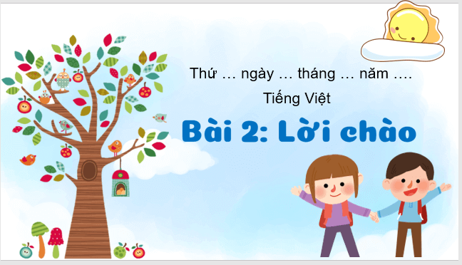 Giáo án điện tử Lời chào lớp 1 | PPT Tiếng Việt lớp 1 Kết nối tri thức