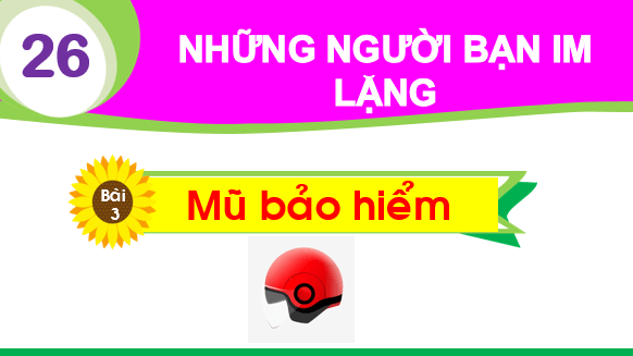 Giáo án điện tử Bài 3: Mũ bảo hiểm lớp 1 | PPT Tiếng Việt lớp 1 Chân trời sáng tạo
