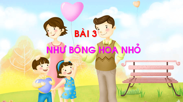 Giáo án điện tử Bài 3: Như bông hoa nhỏ lớp 1 | PPT Tiếng Việt lớp 1 Chân trời sáng tạo