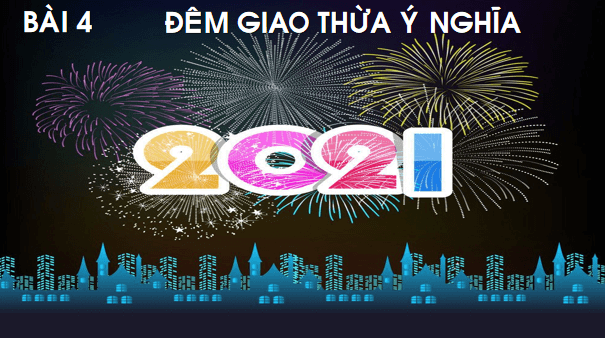 Giáo án điện tử Bài 4: Đêm giao thừa ý nghĩa lớp 1 | PPT Tiếng Việt lớp 1 Chân trời sáng tạo