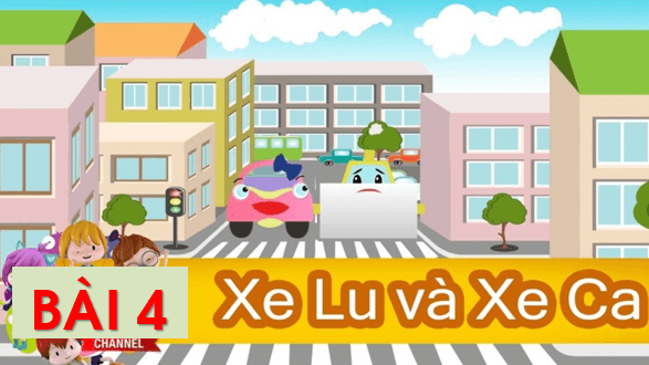 Giáo án điện tử Bài 4: Xe lu và xe ca lớp 1 | PPT Tiếng Việt lớp 1 Chân trời sáng tạo