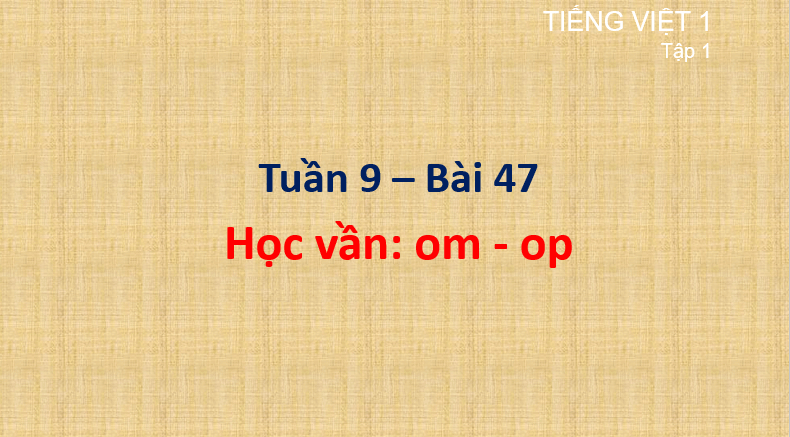 Giáo án điện tử om, op lớp 1 | PPT Tiếng Việt lớp 1 Cánh diều