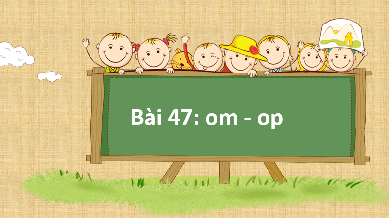 Giáo án điện tử om, op lớp 1 | PPT Tiếng Việt lớp 1 Cánh diều