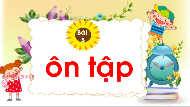 Giáo án điện tử Bài 5: Ôn tập và kể chuyện trang 14 Tập 2 lớp 1 | PPT Tiếng Việt lớp 1 Chân trời sáng tạo