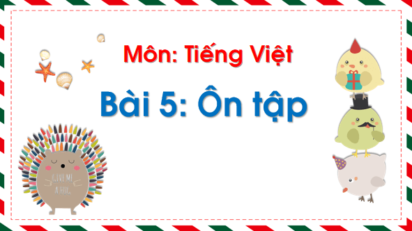 Giáo án điện tử Bài 5: Ôn tập và kể chuyện trang 78 lớp 1 | PPT Tiếng Việt lớp 1 Chân trời sáng tạo