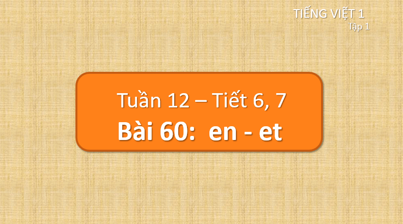 Giáo án điện tử en, et lớp 1 | PPT Tiếng Việt lớp 1 Cánh diều