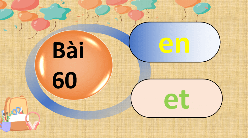 Giáo án điện tử en, et lớp 1 | PPT Tiếng Việt lớp 1 Cánh diều