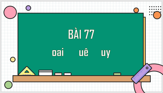 Giáo án điện tử oai, uê, uy lớp 1 | PPT Tiếng Việt lớp 1 Kết nối tri thức