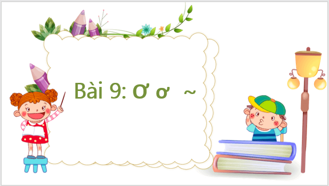 Giáo án điện tử Ơ, ơ, dấu ngã lớp 1 | PPT Tiếng Việt lớp 1 Kết nối tri thức