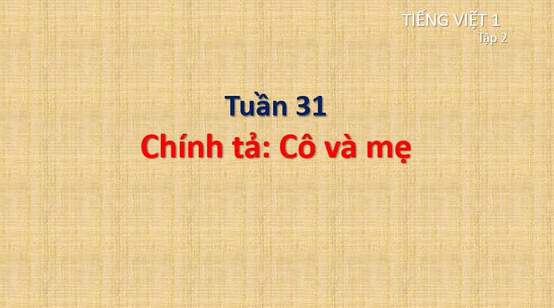 Giáo án điện tử Tập chép: Cô và mẹ lớp 1 | PPT Tiếng Việt lớp 1 Cánh diều