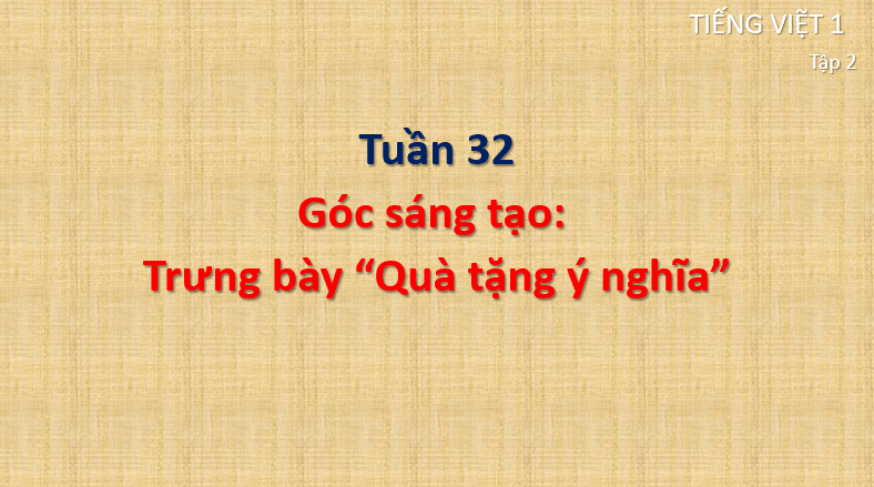 Giáo án điện tử Trưng bày Quà tặng ý nghĩa lớp 1 | PPT Tiếng Việt lớp 1 Cánh diều