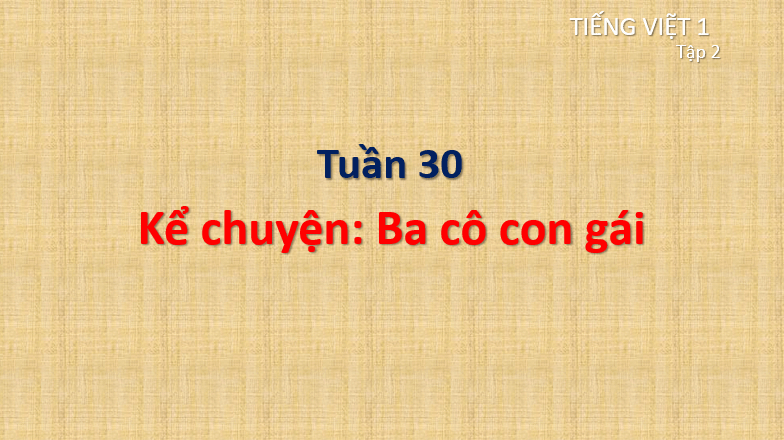 Giáo án điện tử Ba cô con gái lớp 1 | PPT Tiếng Việt lớp 1 Cánh diều