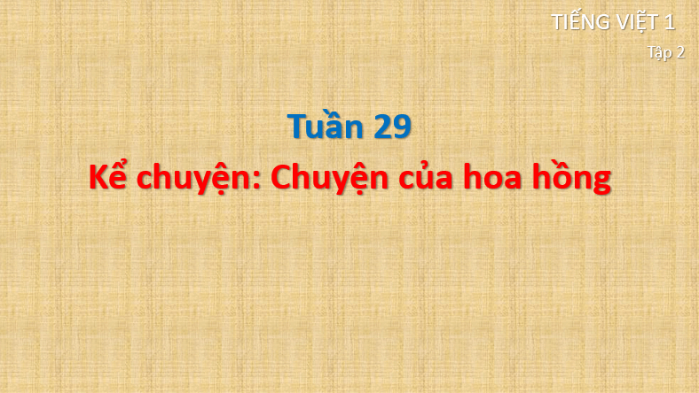 Giáo án điện tử Chuyện của hoa hồng lớp 1 | PPT Tiếng Việt lớp 1 Cánh diều