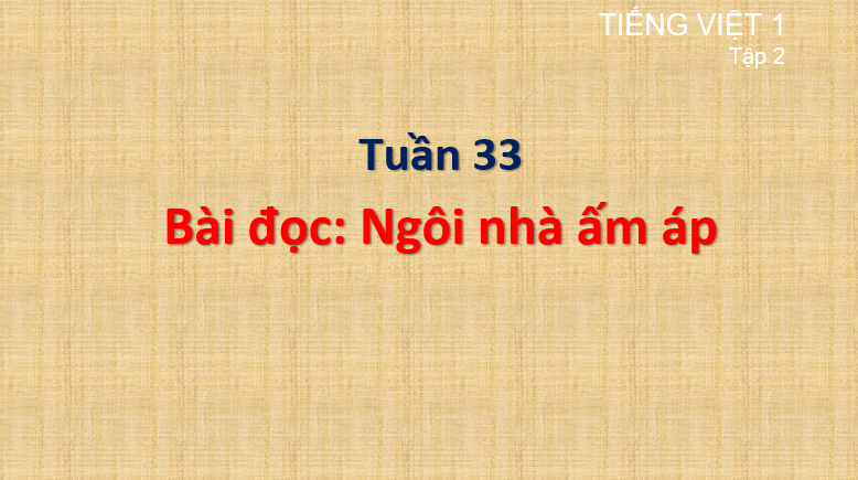 Giáo án điện tử Ngôi nhà ấm áp lớp 1 | PPT Tiếng Việt lớp 1 Cánh diều