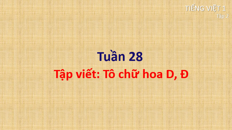 Giáo án điện tử Tô chữ hoa D, Đ lớp 1 | PPT Tiếng Việt lớp 1 Cánh diều