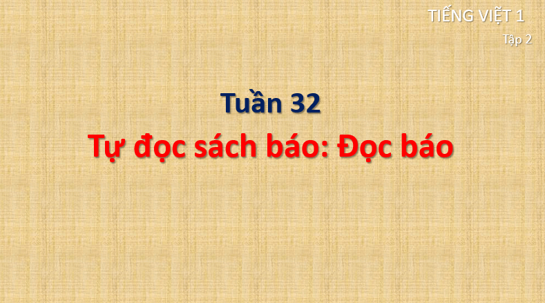 Giáo án điện tử Đọc báo lớp 1 | PPT Tiếng Việt lớp 1 Cánh diều