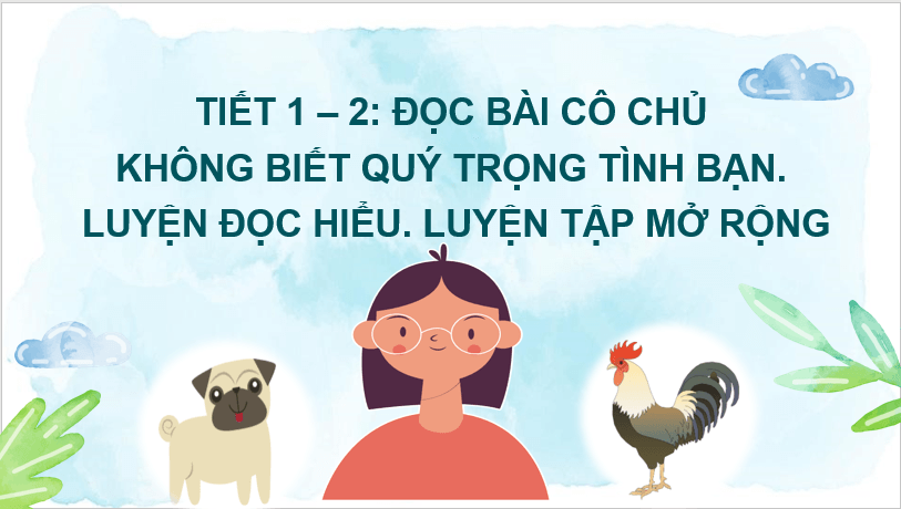 Giáo án điện tử Cô chủ không biết quý tình bạn lớp 2 | PPT Tiếng Việt lớp 2 Chân trời sáng tạo