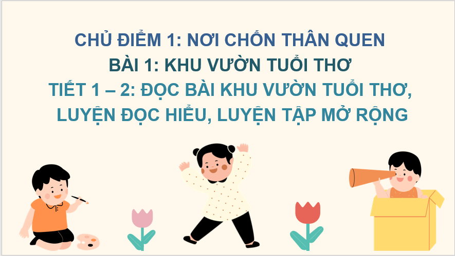 Giáo án điện tử Khu vườn tuổi thơ lớp 2 | PPT Tiếng Việt lớp 2 Chân trời sáng tạo